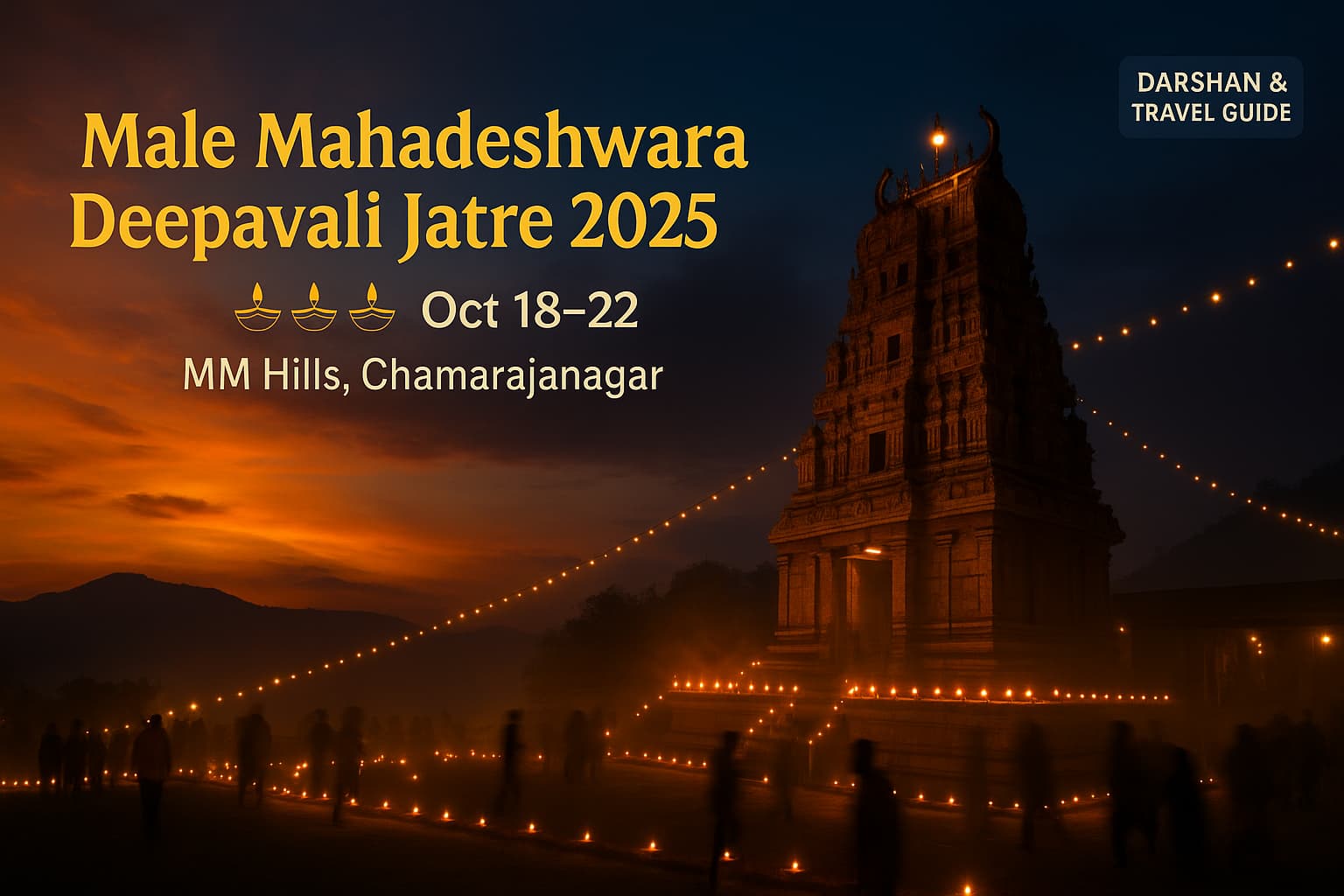 Male Mahadeshwara Deepavali Jatre 2025 — Oct 18–22 at MM Hills, Chamarajanagar (darshan & travel guide header image)